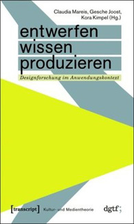 Ent­wer­fen. Wis­sen. Pro­du­zie­ren: Desi­gn­for­schung im Anwendungskontext